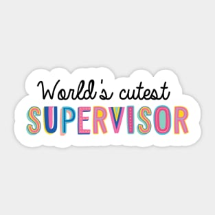 Supervisor Gifts | World's cutest Supervisor Sticker